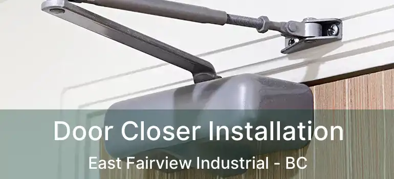  Door Closer Installation East Fairview Industrial - BC