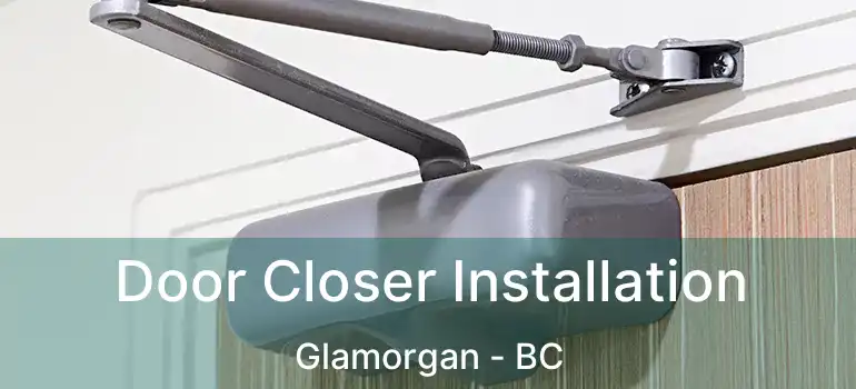  Door Closer Installation Glamorgan - BC
