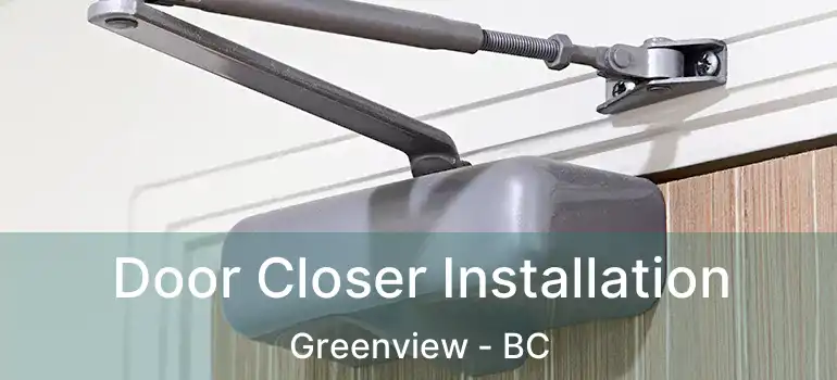  Door Closer Installation Greenview - BC