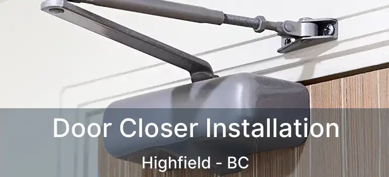  Door Closer Installation Highfield - BC