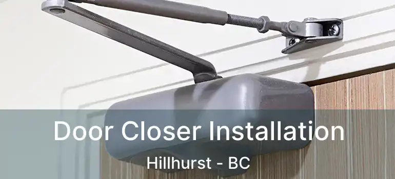  Door Closer Installation Hillhurst - BC