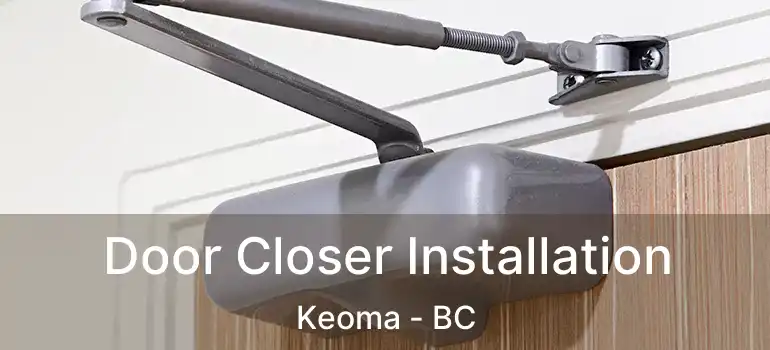  Door Closer Installation Keoma - BC