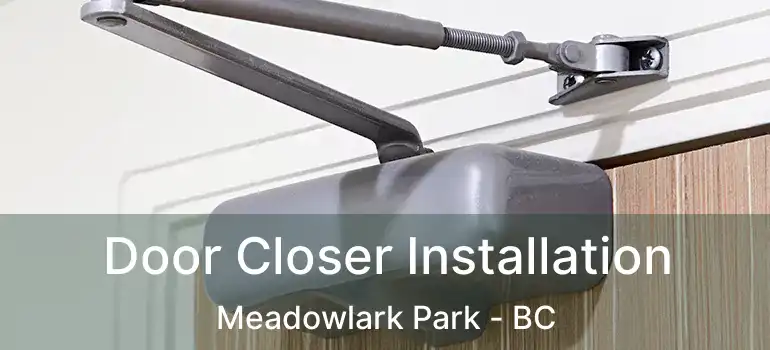  Door Closer Installation Meadowlark Park - BC