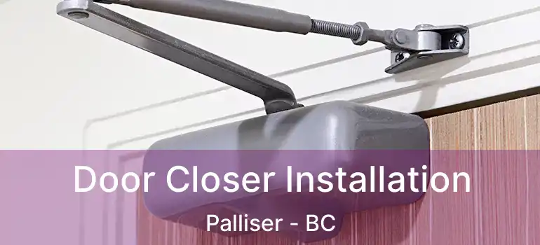  Door Closer Installation Palliser - BC