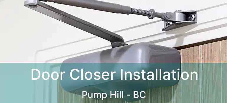  Door Closer Installation Pump Hill - BC