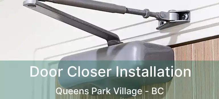  Door Closer Installation Queens Park Village - BC