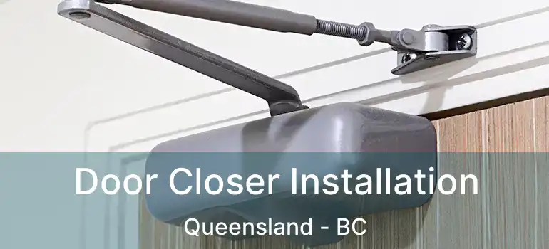  Door Closer Installation Queensland - BC