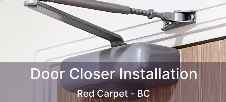 Door Closer Installation Red Carpet - BC