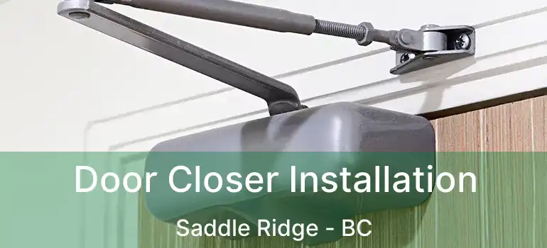  Door Closer Installation Saddle Ridge - BC