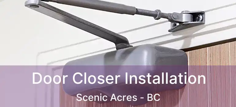  Door Closer Installation Scenic Acres - BC