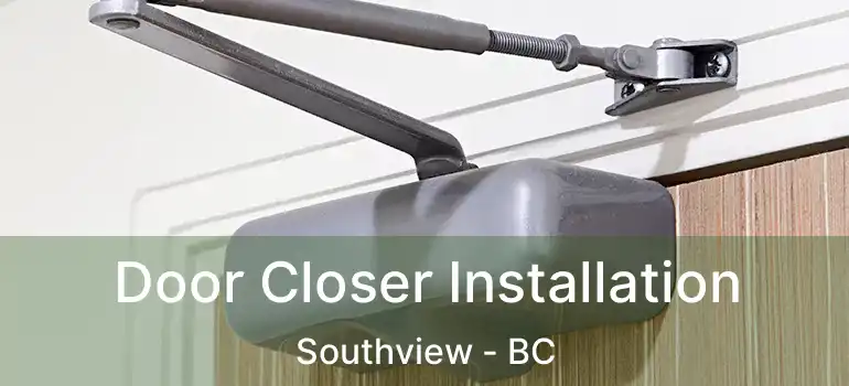  Door Closer Installation Southview - BC