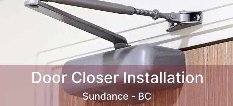  Door Closer Installation Sundance - BC