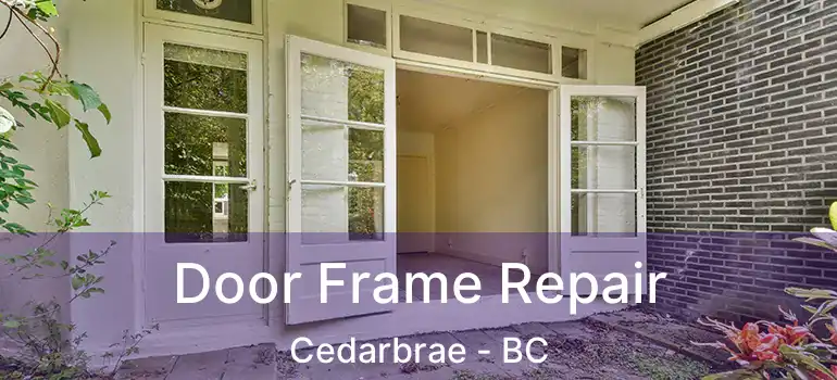  Door Frame Repair Cedarbrae - BC