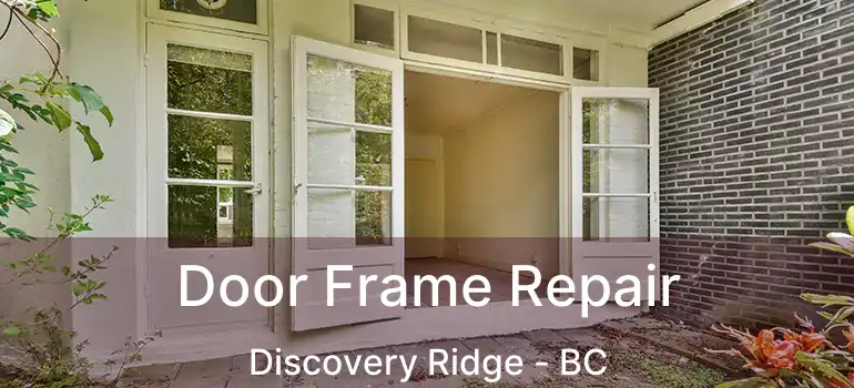  Door Frame Repair Discovery Ridge - BC