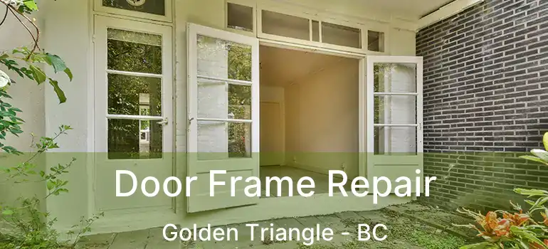  Door Frame Repair Golden Triangle - BC