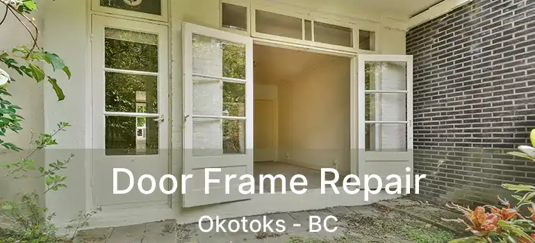  Door Frame Repair Okotoks - BC