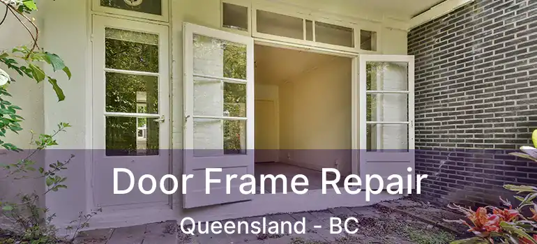  Door Frame Repair Queensland - BC