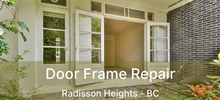  Door Frame Repair Radisson Heights - BC