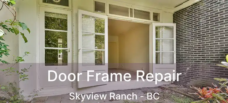  Door Frame Repair Skyview Ranch - BC