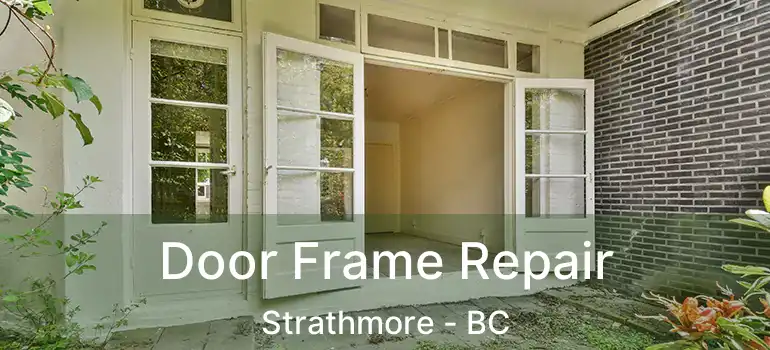  Door Frame Repair Strathmore - BC