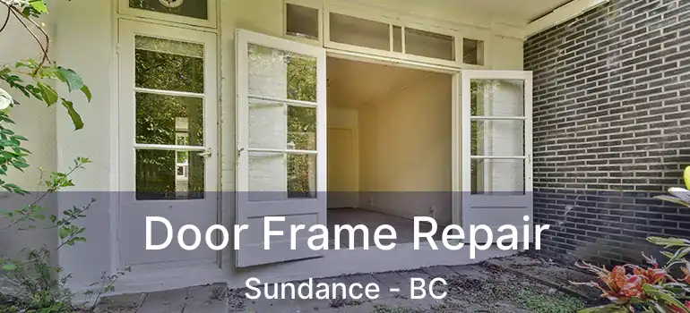  Door Frame Repair Sundance - BC