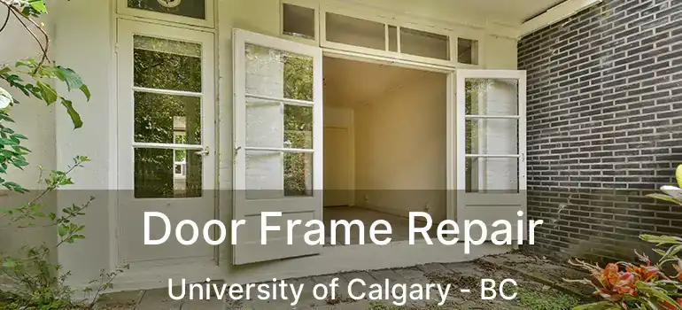  Door Frame Repair University of Calgary - BC