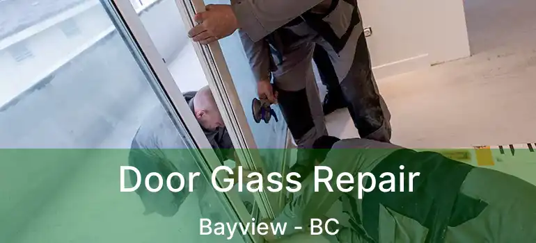  Door Glass Repair Bayview - BC
