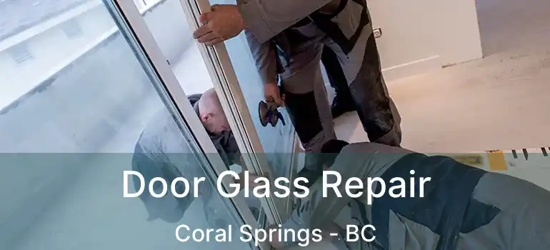 Door Glass Repair Coral Springs - BC