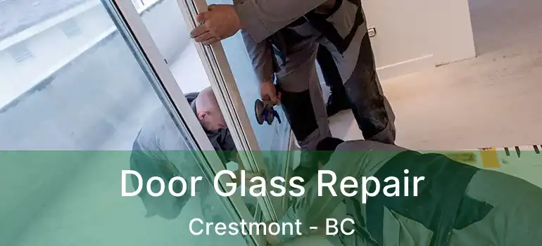  Door Glass Repair Crestmont - BC