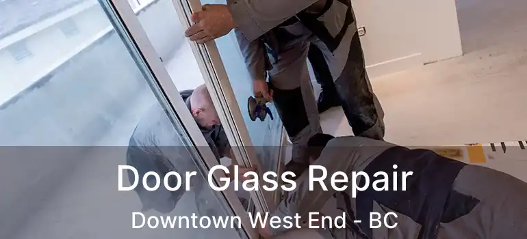  Door Glass Repair Downtown West End - BC