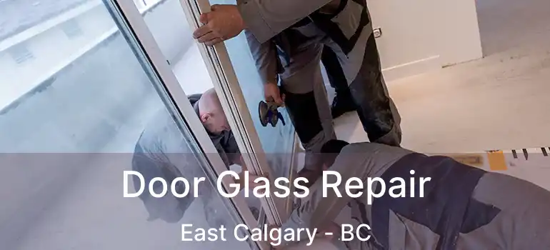  Door Glass Repair East Calgary - BC