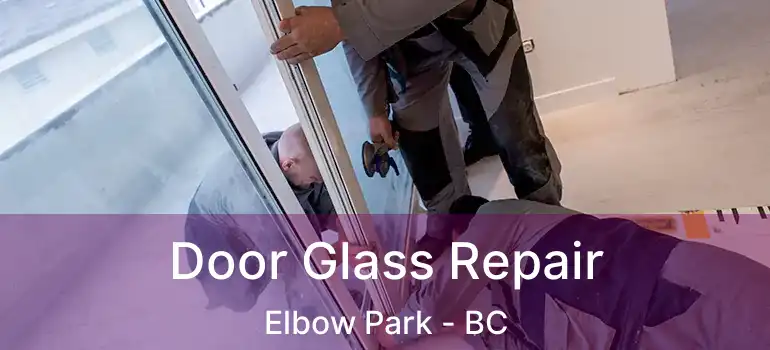  Door Glass Repair Elbow Park - BC