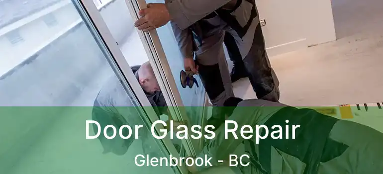  Door Glass Repair Glenbrook - BC