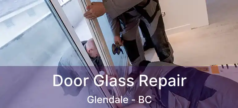 Door Glass Repair Glendale - BC