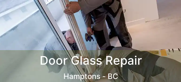  Door Glass Repair Hamptons - BC
