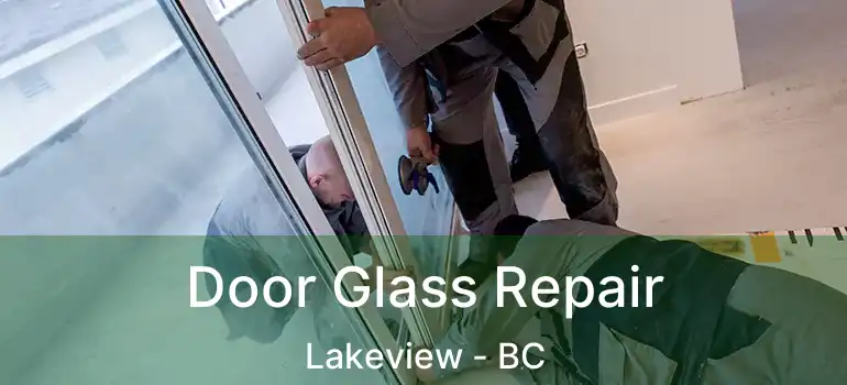  Door Glass Repair Lakeview - BC