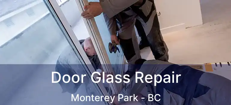  Door Glass Repair Monterey Park - BC