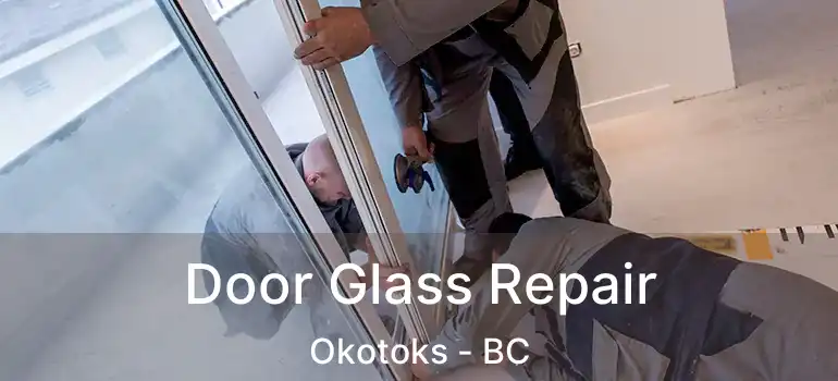 Door Glass Repair Okotoks - BC