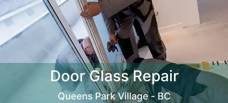  Door Glass Repair Queens Park Village - BC
