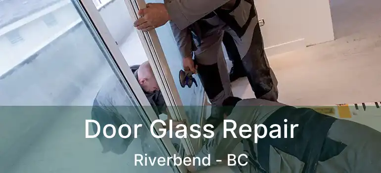  Door Glass Repair Riverbend - BC