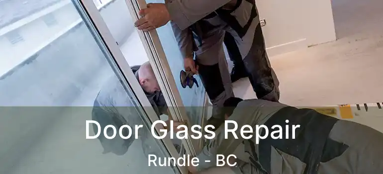  Door Glass Repair Rundle - BC