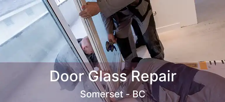  Door Glass Repair Somerset - BC