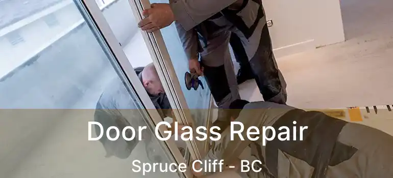  Door Glass Repair Spruce Cliff - BC