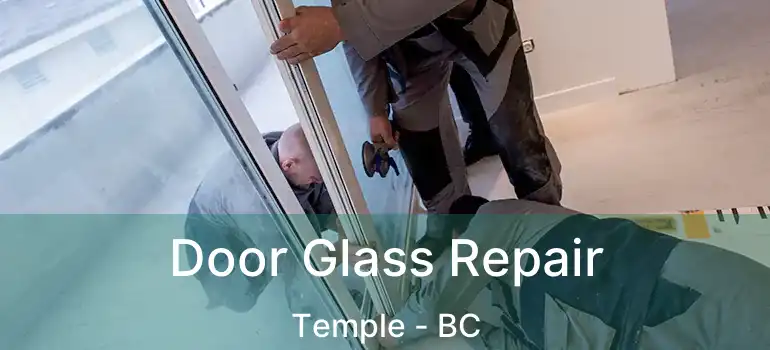  Door Glass Repair Temple - BC