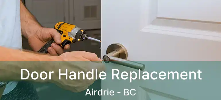  Door Handle Replacement Airdrie - BC