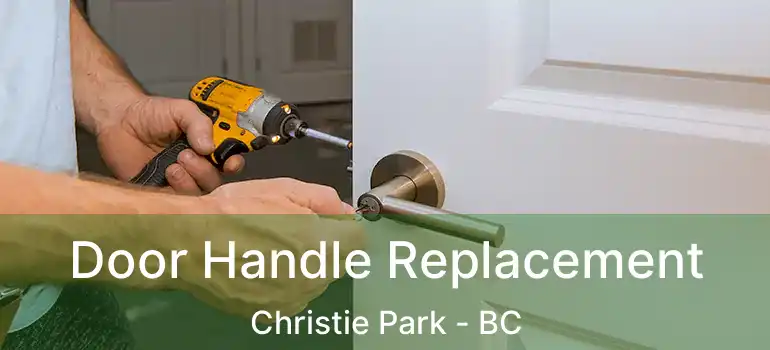  Door Handle Replacement Christie Park - BC