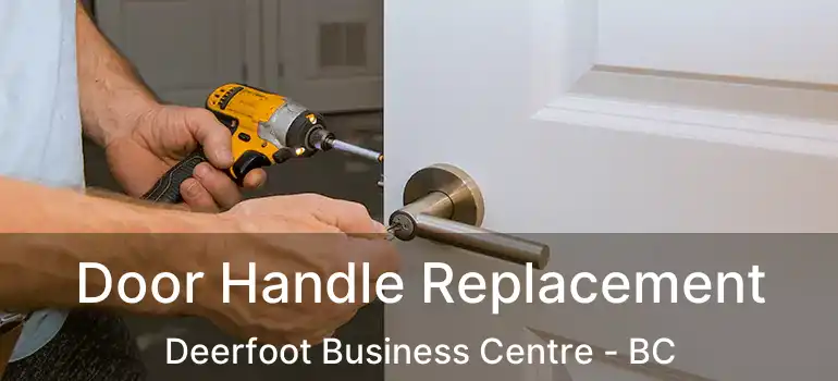  Door Handle Replacement Deerfoot Business Centre - BC
