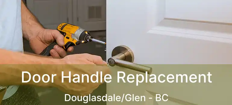  Door Handle Replacement Douglasdale/Glen - BC