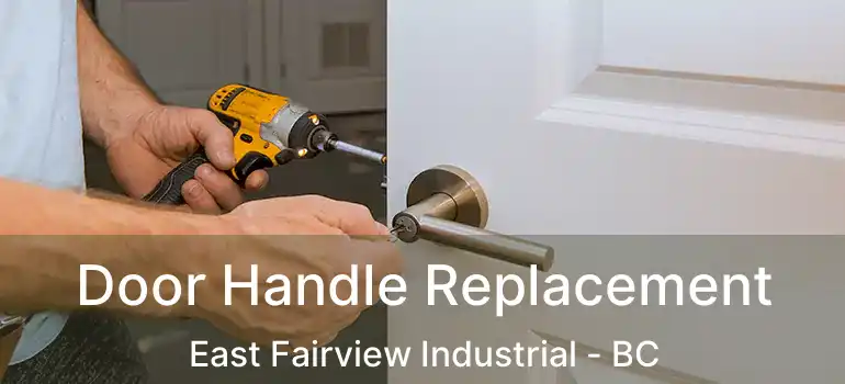  Door Handle Replacement East Fairview Industrial - BC
