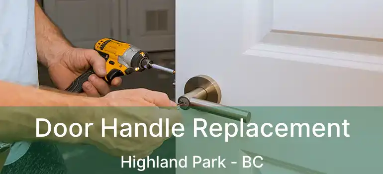  Door Handle Replacement Highland Park - BC